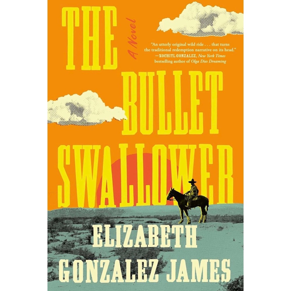 The Bullet Swallower A Novel Elizabeth Gonzalez James Hardcover Book